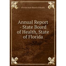 

Книга Annual Report - State Board of Health, State of Florida