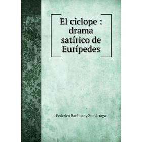 

Книга El cíclope: drama satírico de Eurípedes