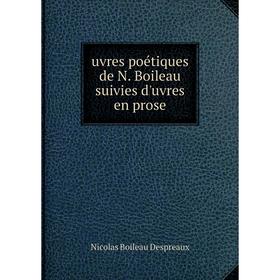 

Книга Uvres poétiques de N. Boileau suivies d'uvres en prose