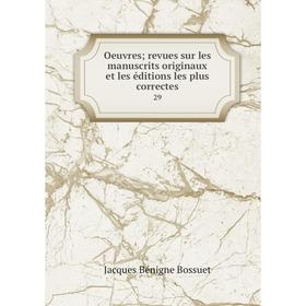 

Книга Oeuvres; revues sur les manuscrits originaux et les éditions les plus correctes 29