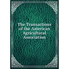 

Книга The Transactions of the American Agricultural Association