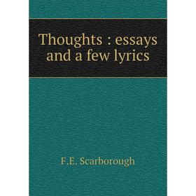 

Книга Thoughts: essays and a few lyrics