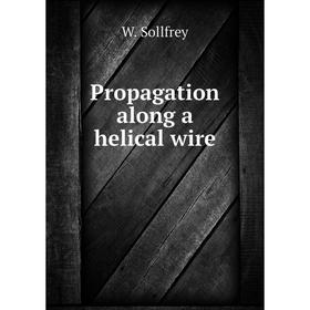 

Книга Propagation along a helical wire