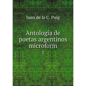 

Книга Antología de poetas argentinos microform 1