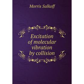 

Книга Excitation of molecular vibration by collision