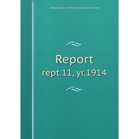 

Книга Report rept. 11, yr. 1914