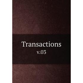 

Книга Transactions v. 03