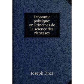 

Книга Economie politique: on Principes de la science des richesses