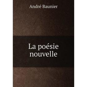 

Книга La poésie nouvelle