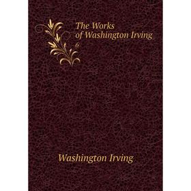 

Книга The Works of Washington Irving 6