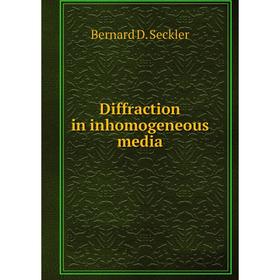 

Книга Diffraction in inhomogeneous media