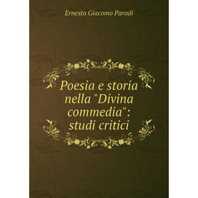 

Книга Poesia e storia nella Divina commedia: studi critici
