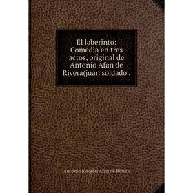 

Книга El laberinto: Comedia en tres actos, original de Antonio Afan de Rivera(juan soldado.