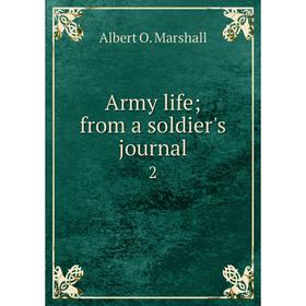 

Книга Army life; from a soldier's journal 2