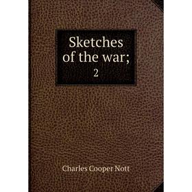 

Книга Sketches of the war; 2