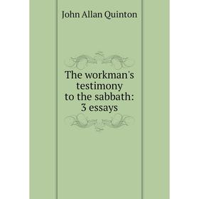

Книга The workman's testimony to the sabbath: 3 essays