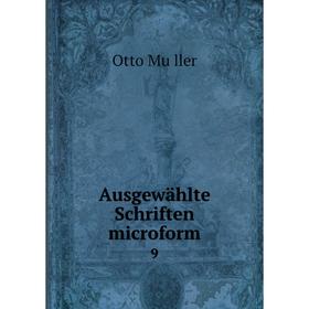 

Книга Ausgewählte Schriften microform 9