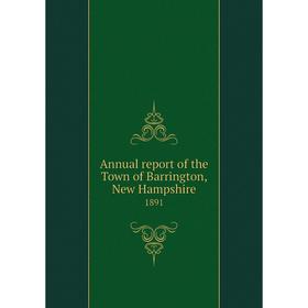 

Книга Annual report of the Town of Barrington, New Hampshire 1891