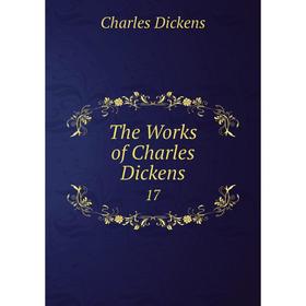 

Книга The Works of Charles Dickens 17