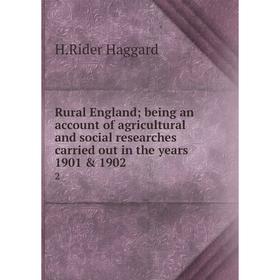 

Книга Rural England; being an account of agricultural and social researches carried out in the years 1901 & 1902 2