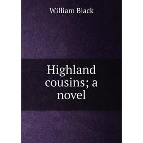 

Книга Highland cousins; a novel