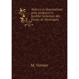 

Книга Notices et observations pour préparer et faciliter la lecture des Essais de Montaigne