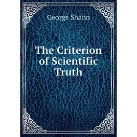 

Книга The Criterion of Scientific Truth