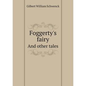 

Книга Foggerty's fairy And other tales