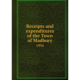 

Книга Receipts and expenditures of the Town of Madbury 1934