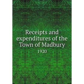 

Книга Receipts and expenditures of the Town of Madbury 1920