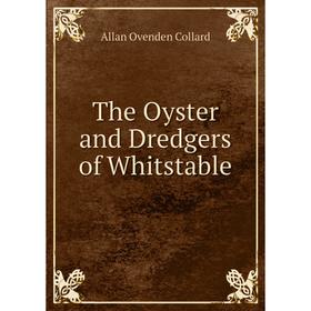 

Книга The Oyster and Dredgers of Whitstable