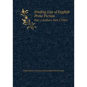 

Книга Finding List of English Prose Fiction Part 1 Authors. Part 2 Titles