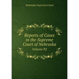 

Книга Reports of Cases in the Supreme Court of Nebraska Volume 92