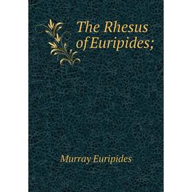 

Книга The Rhesus of Euripides;
