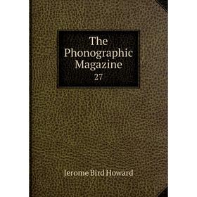 

Книга The Phonographic Magazine 27