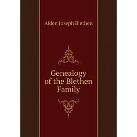 

Книга Genealogy of the Blethen Family