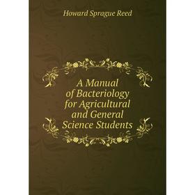

Книга A Manual of Bacteriology for Agricultural and General Science Students