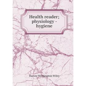 

Книга Health reader; physiology - hygiene