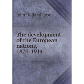 

Книга The development of the European nations, 1870-1914