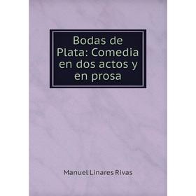 

Книга Bodas de Plata: Comedia en dos actos y en prosa