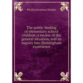 

Книга The public feeding of elementary school children; a review of the general situation, and an inquiry into Birmingham experience