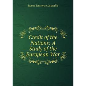 

Книга Credit of the Nations: A Study of the European War