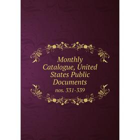 

Книга Monthly Catalogue, United States Public Documentsnos 331-339