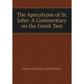 

Книга The Apocalypse of St. John: A Commentary on the Greek Text