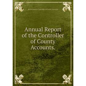 

Книга Annual Report of the Controller of County Accounts.