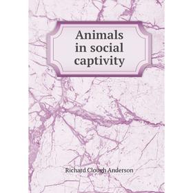 

Книга Animals in social captivity