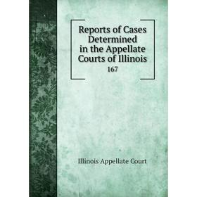 

Книга Reports of Cases Determined in the Appellate Courts of Illinois 167