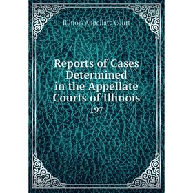 

Книга Reports of Cases Determined in the Appellate Courts of Illinois 197