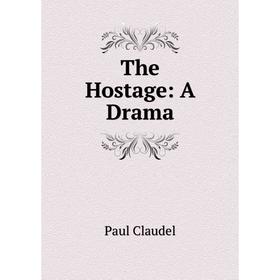 

Книга The Hostage: A Drama