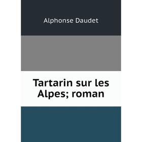 

Книга Tartarin sur les Alpes; roman